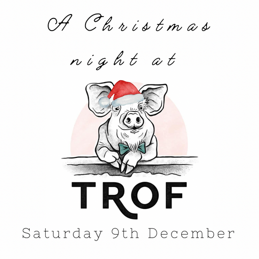 A night at Trof… Saturday 9th December (2 tickets)